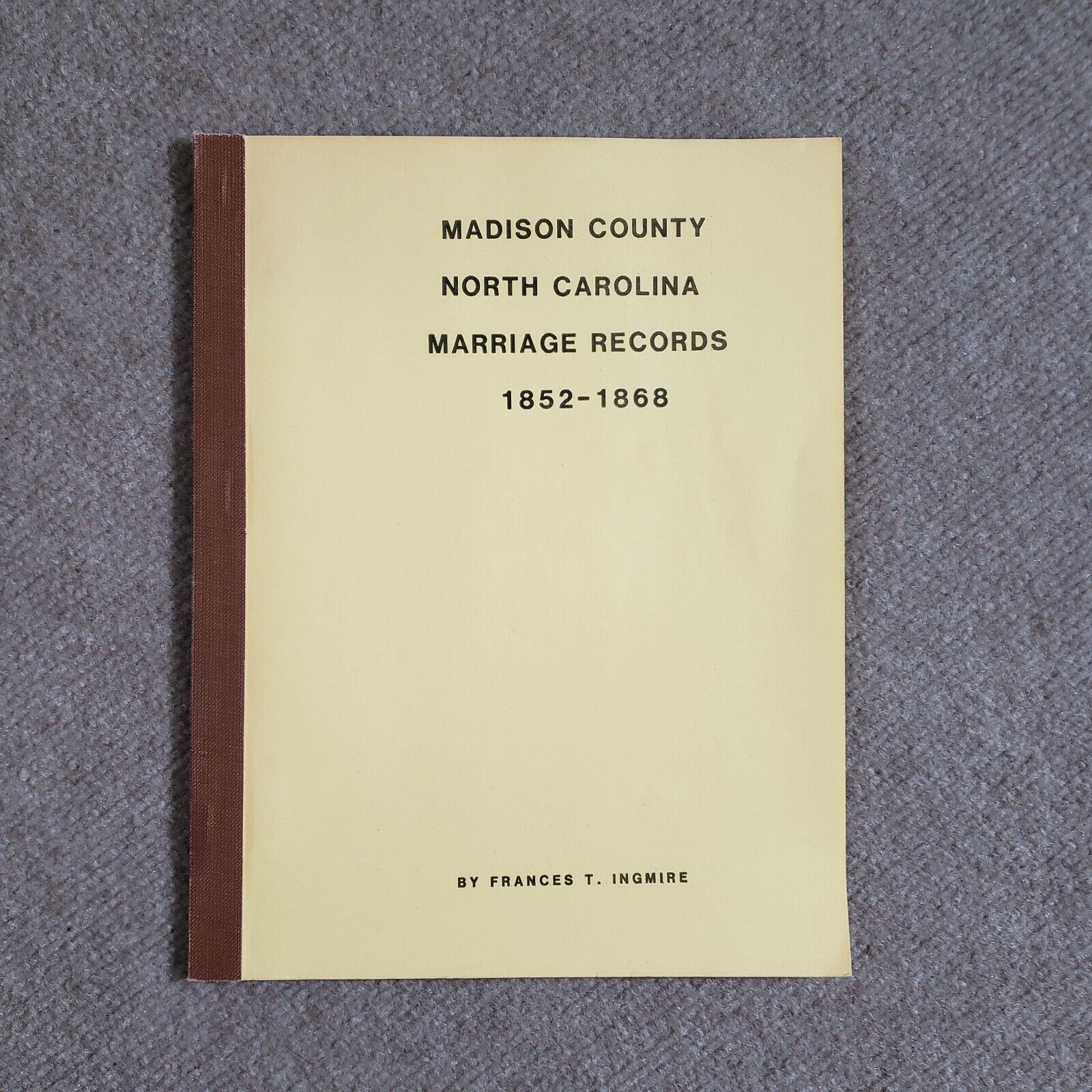 Madison County North Carolina Marriage Records 1852-1868 Ingmire Genealogy