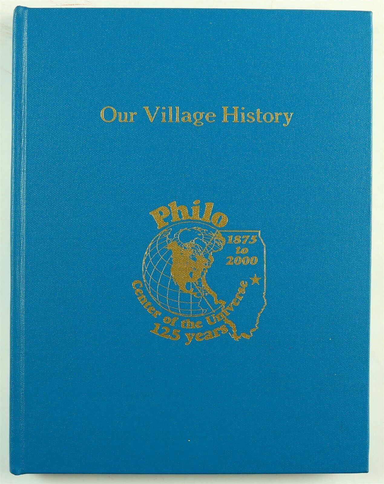 Philo, Illinois (champaign County, Il) 1875 - 2000 History Book