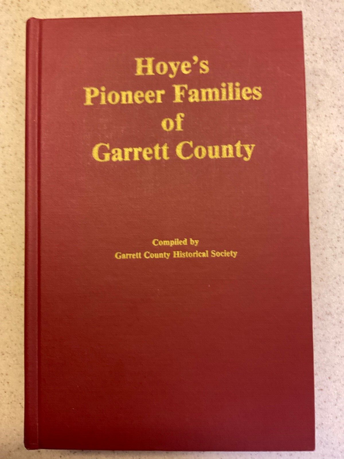 Hoye's Pioneer Families Of Garrett County Compiled By Garrett County Historical